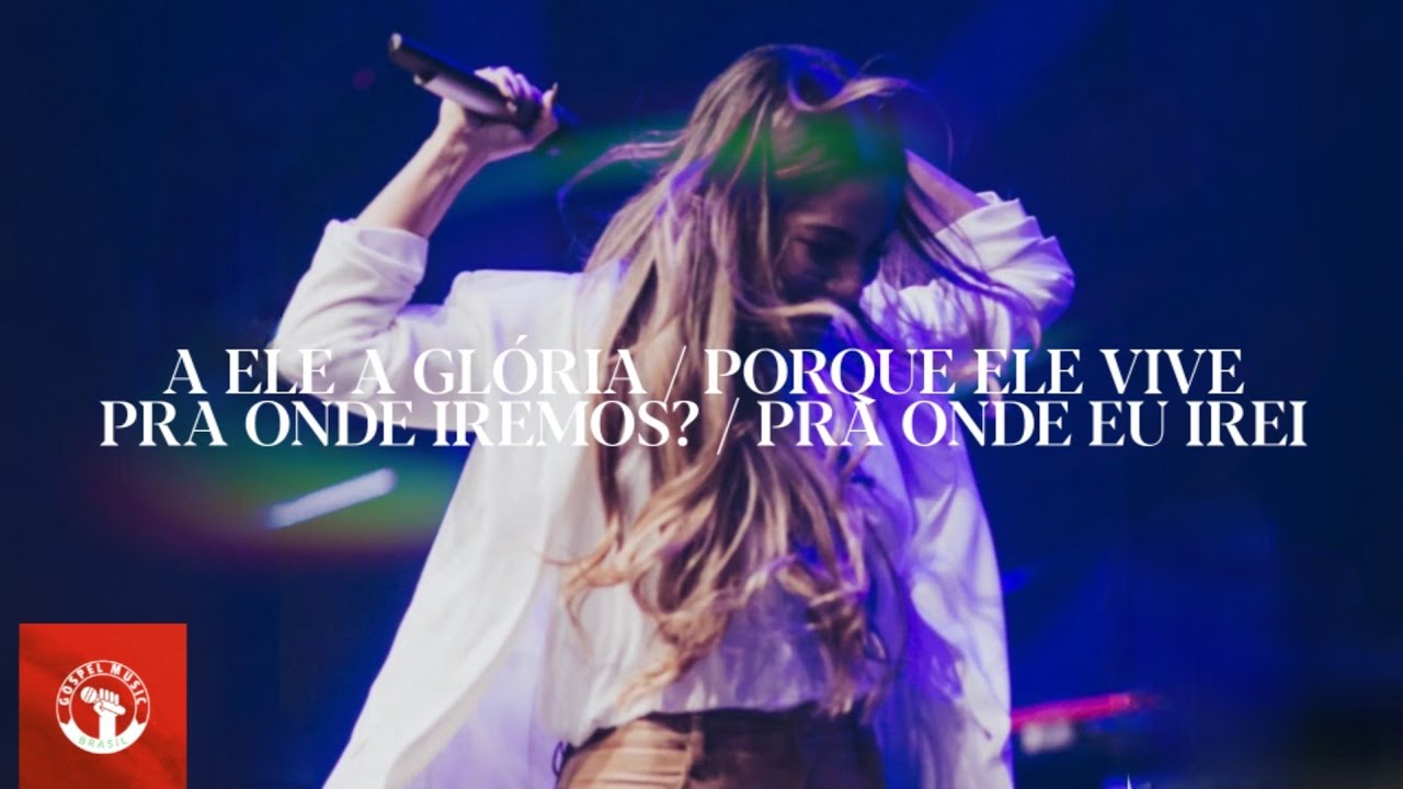 Gabriela Rocha - A Ele A Glória / Porque Ele Vive / Pra Onde Iremos | Ao Vivo Na Lagoinha Niterói