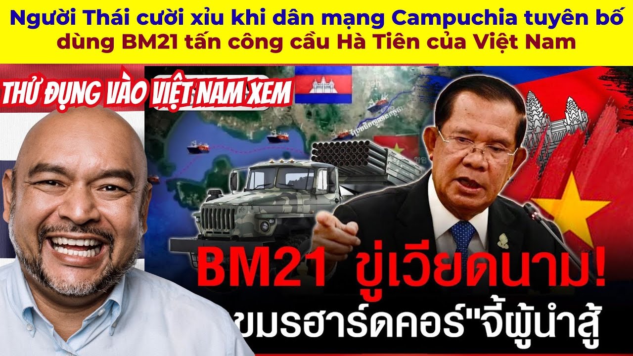 Người Thái cười xỉu khi dân mạng Campuchia tuyên bố dùng BM21 tấn công cầu Hà Tiên của Việt Nam