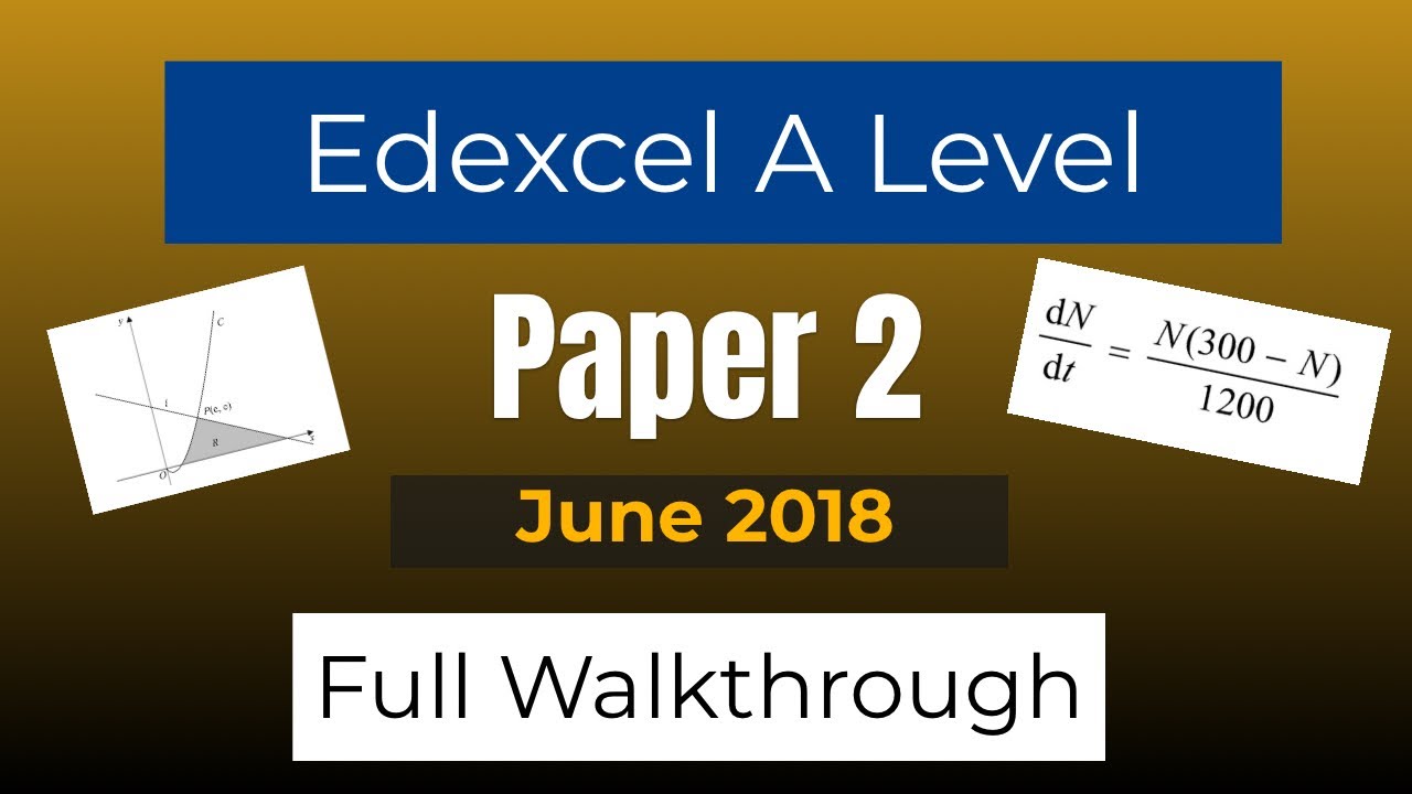 A Level Maths. Edexcel June 2018 Paper 2 Walkthrough