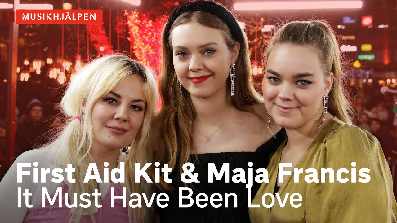 First Aid Kit & Maja Francis - It Must Have Been Love (Roxette cover) / Musikhjälpen 2019