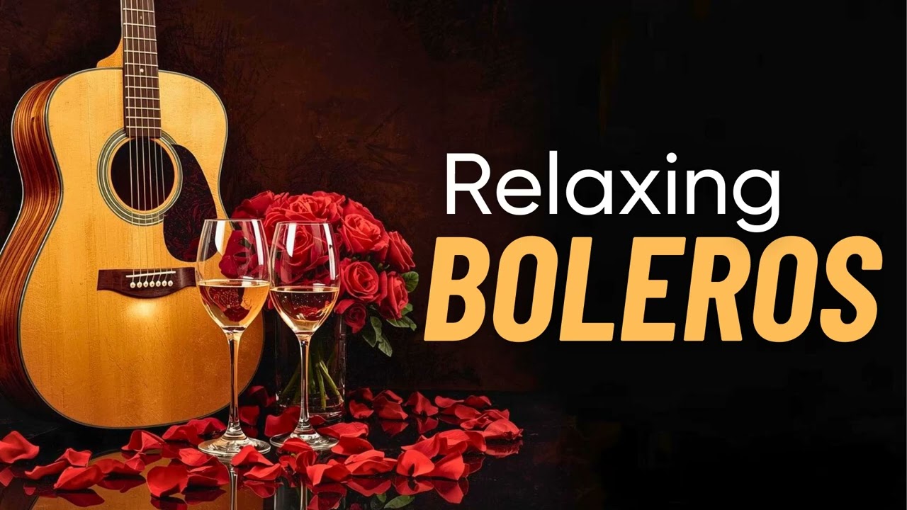 Romantic Guitar Boleros Dreams - Soft Latin Tunes to Unwind