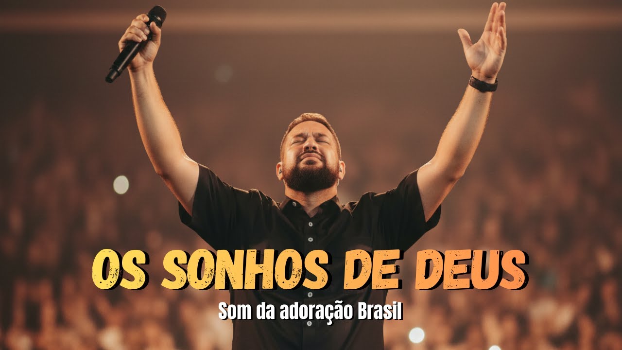Os Sonhos De Deus | Essa Canção Vai Tocar Seu Coração | Louvor Exclusivo e Profundo