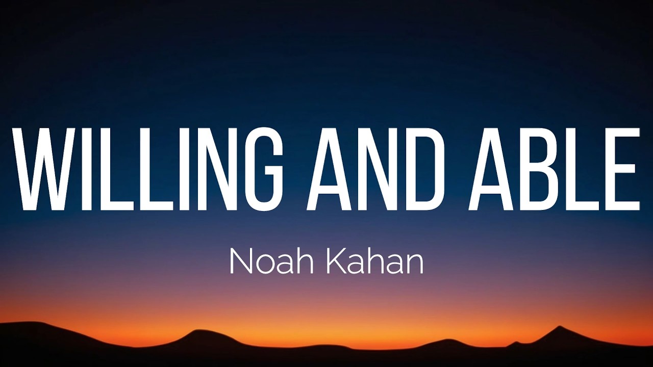 Noah Kahan - Willing and Able (Lyrics)