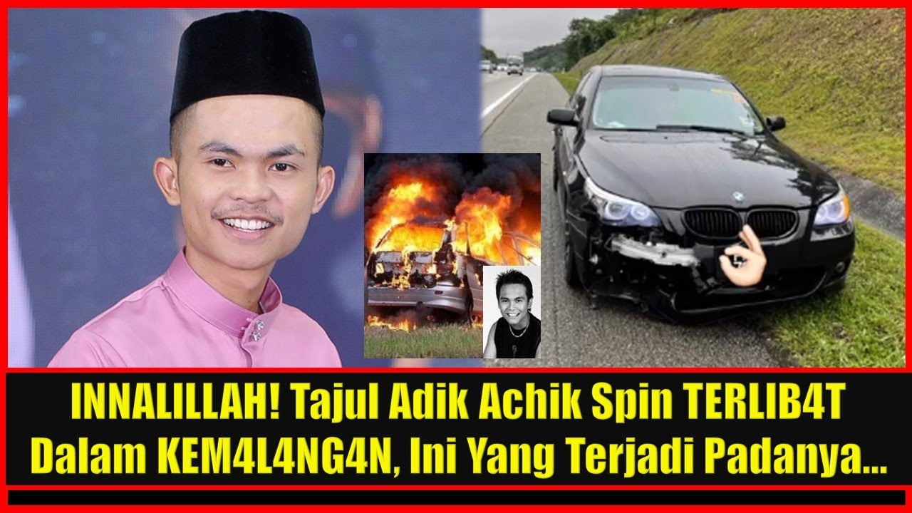 lNNALlLLAH! Tajul Adik Achik Spin TERLIB4T Dalam KEM4L4NG4N, Ini Yang Terjadi Padanya...