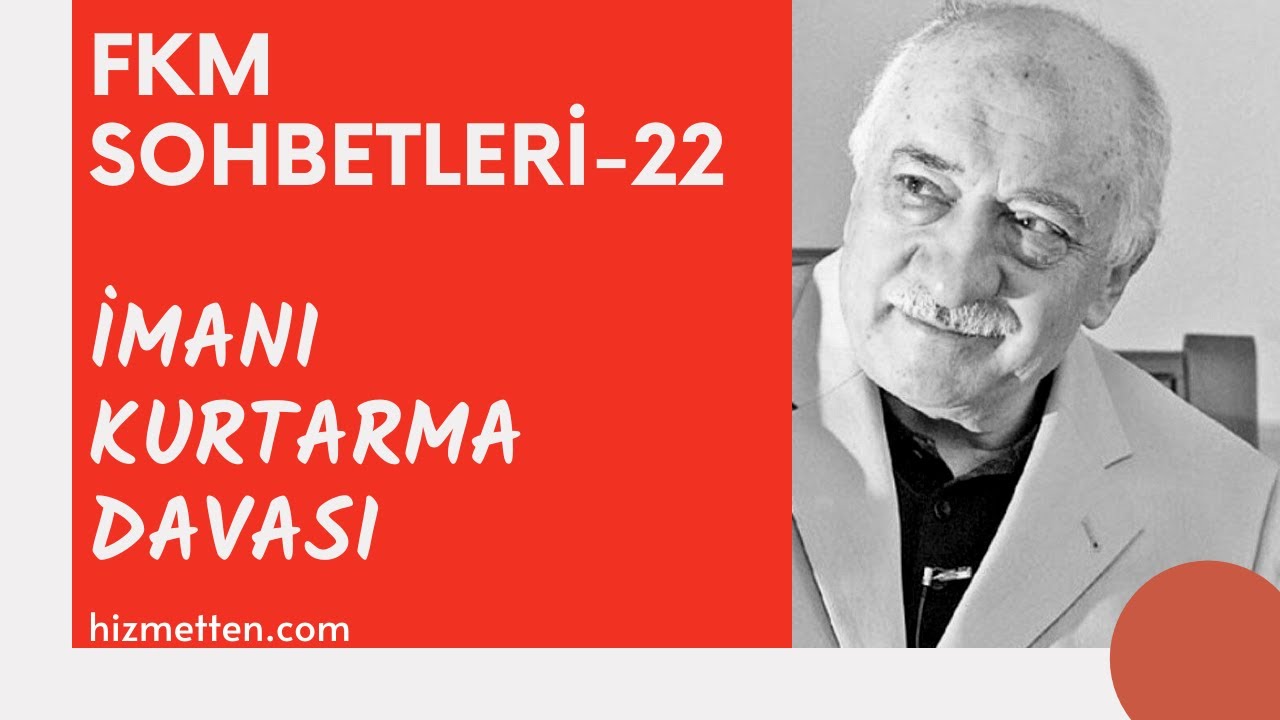 FKM Sohbetleri - 22 | İmanı Kurtarma Davası | M.Fethullah Gülen Hocaefendi