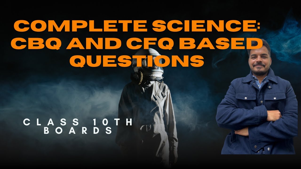 COMPLETE SCIENCE: CBQ AND CFQ BASED QUESTIONS