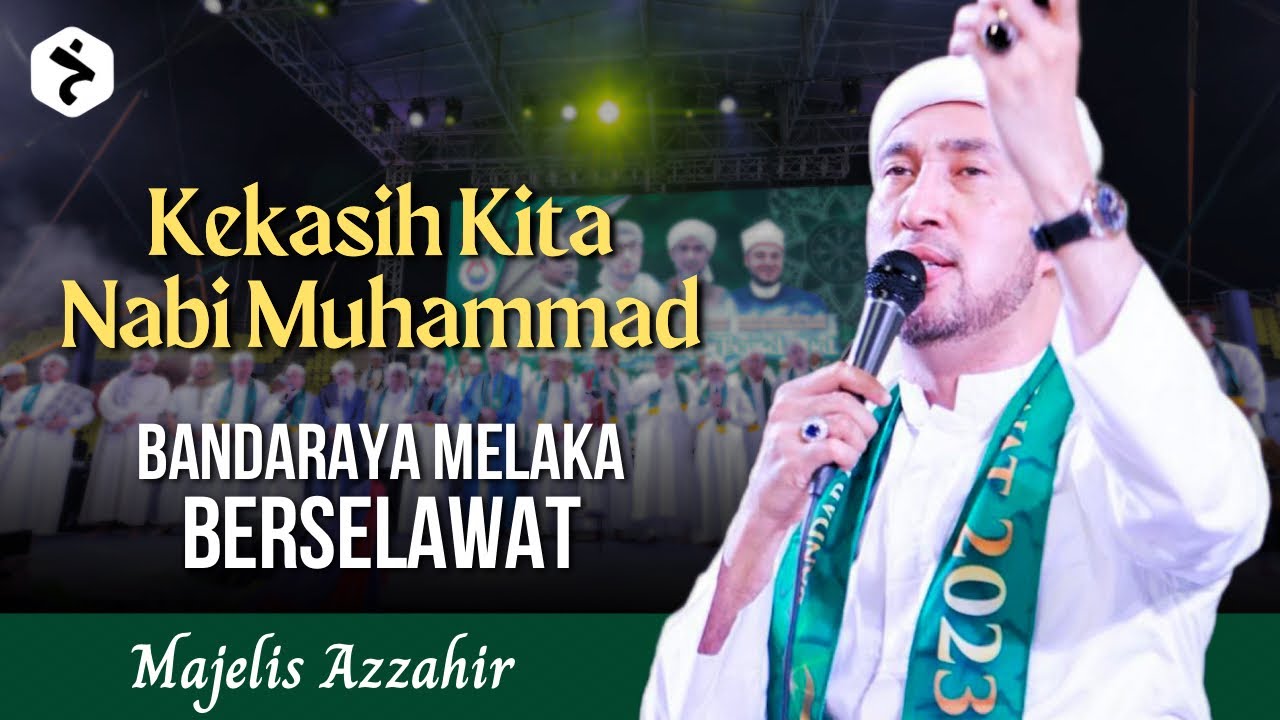 Kekasih Kita Nabi Muhammad - Majelis Azzahir │ Melaka, Malaysia