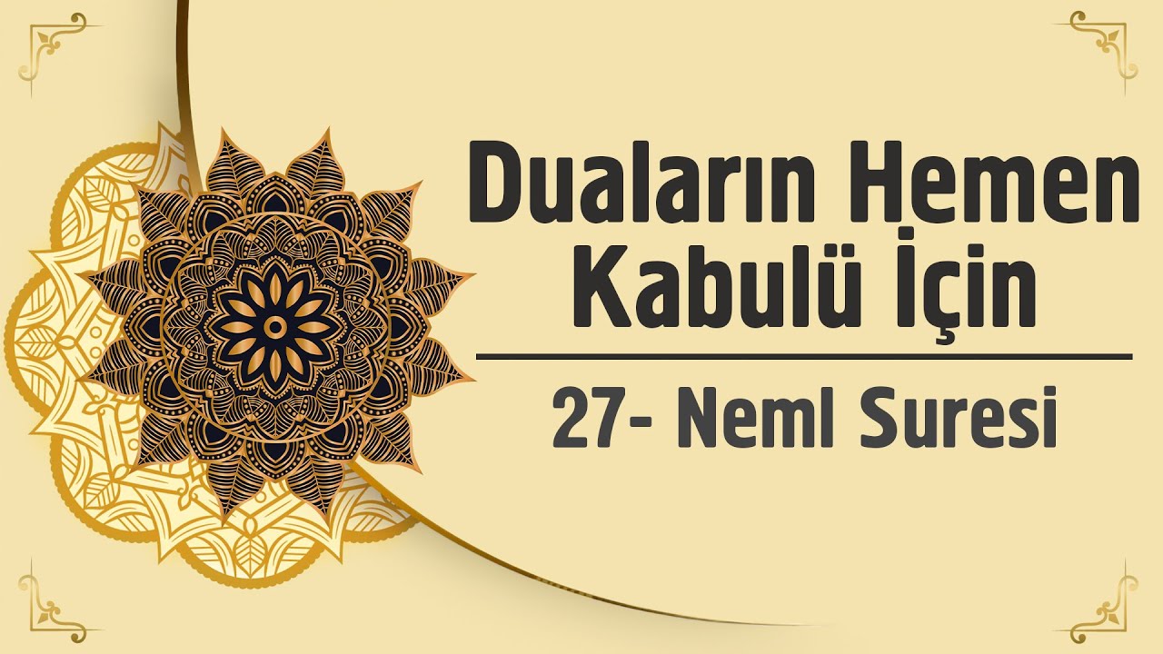 Duaların Hemen Kabulü İçin - 27. Neml Suresi
