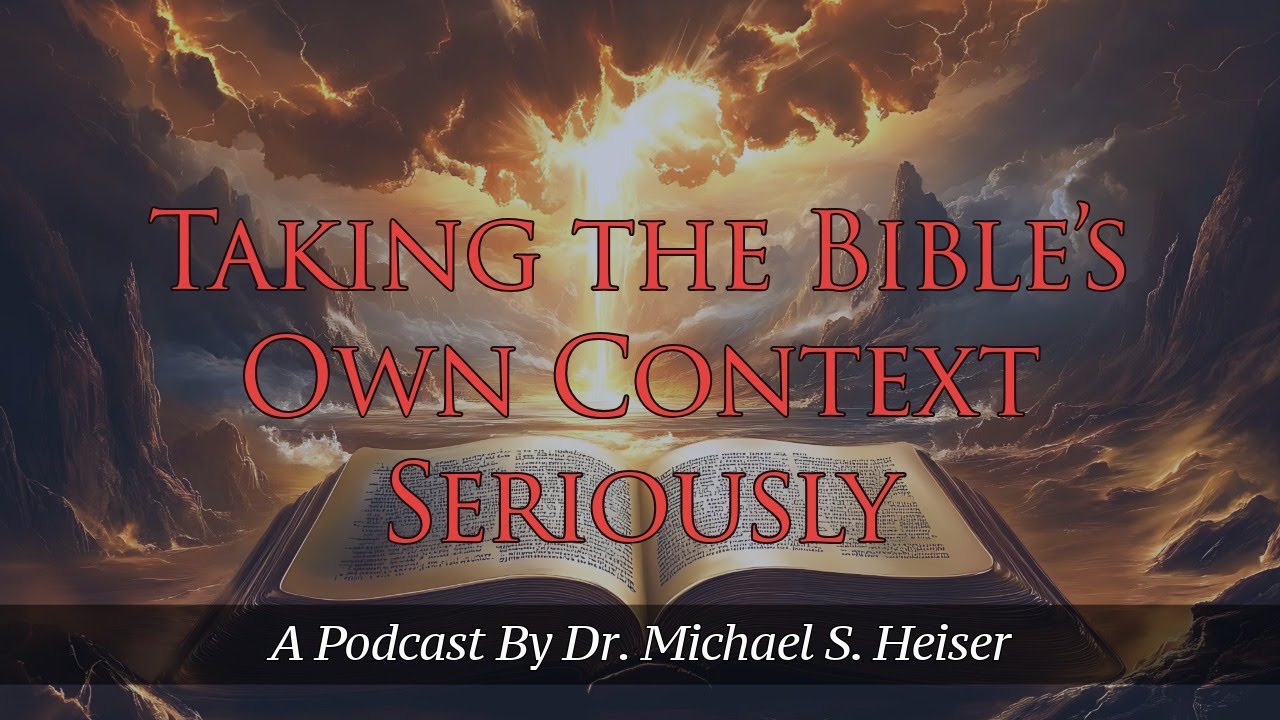 Taking The Bible's Own Context Seriously - Dr. Michael Heiser