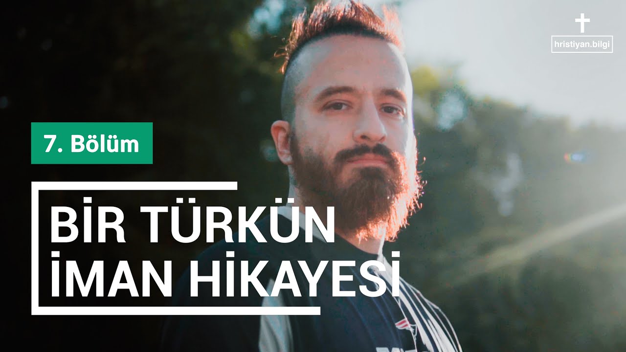 Bir Türkün İman Hikayesi - 7. Bölüm - Rab sizi çağırıyor, Tanrı sizi istiyor