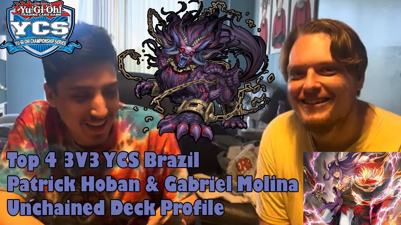 Patrick Hoban & Gabriel Molina - Top 4 3v3 YCS BRAZIL - Unchained Deck Profile