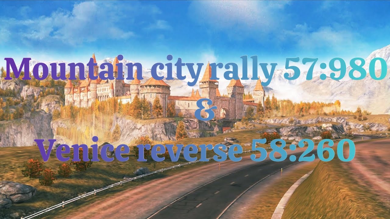 Asphalt 8 - Mountain city rally 57:980 & Venice rev 58:260 + Highlight gauntlet
