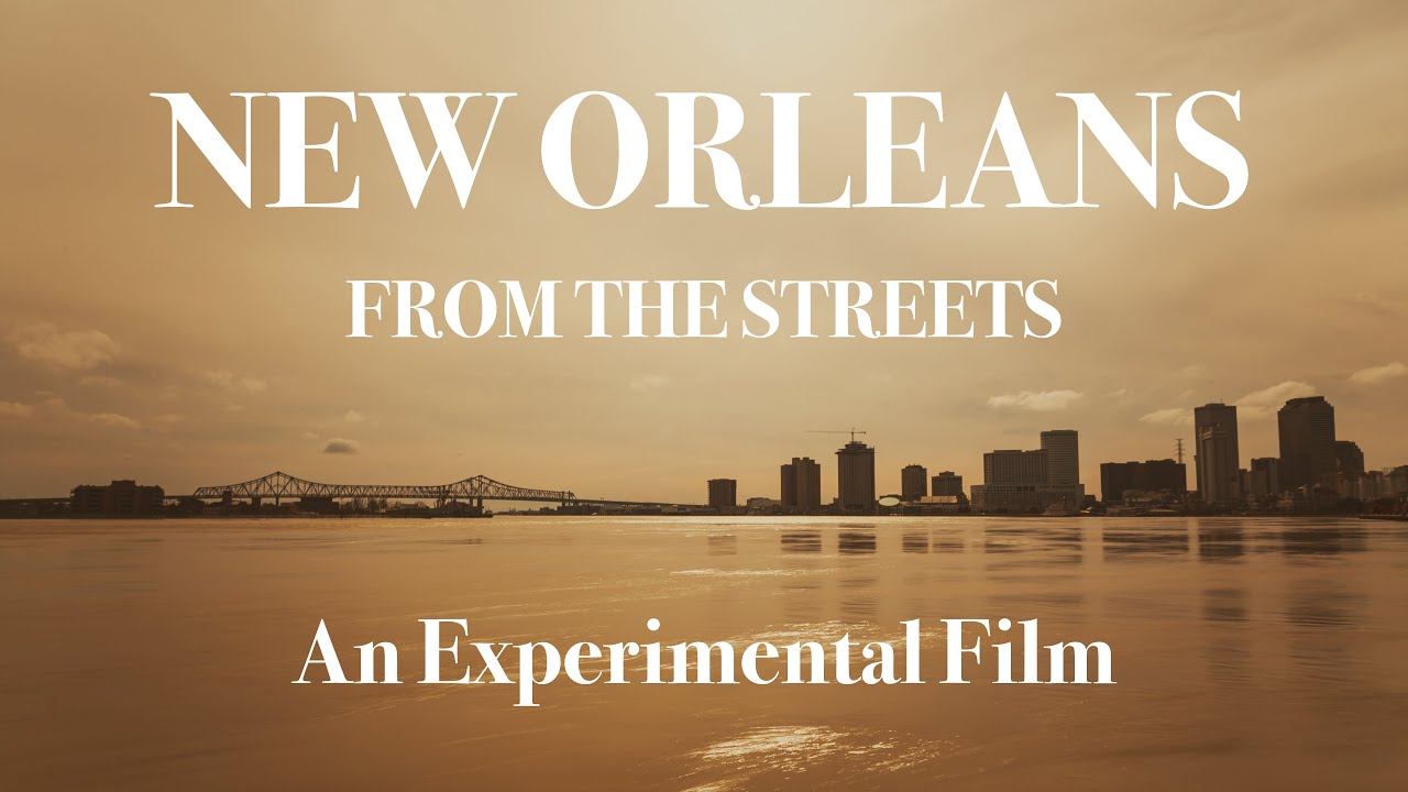 New Orleans from the Streets | An Experimental Film
