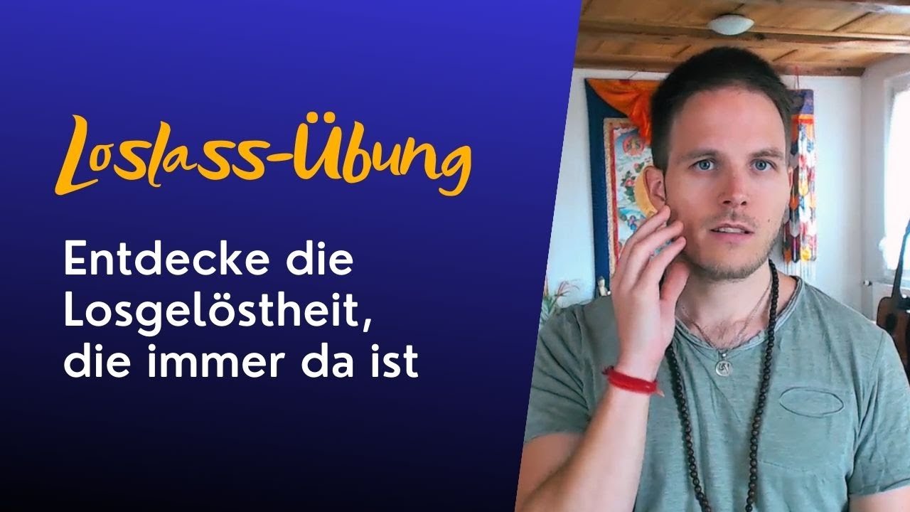 Übung zum Loslassen: Entdecke deine natürliche Losgelöstheit - Sein anstatt Tun