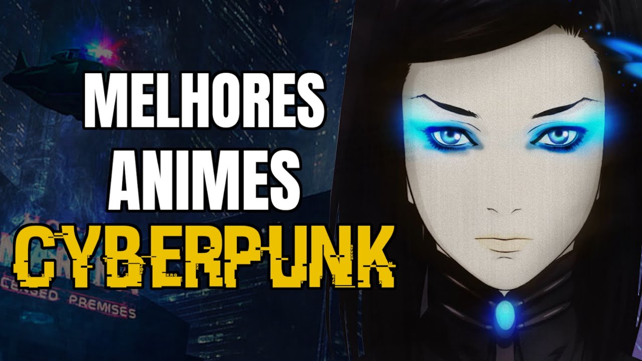 5 SÉRIES de ANIME CYBERPUNK IMPERDÍVEIS pra você ASSISTIR AGORA