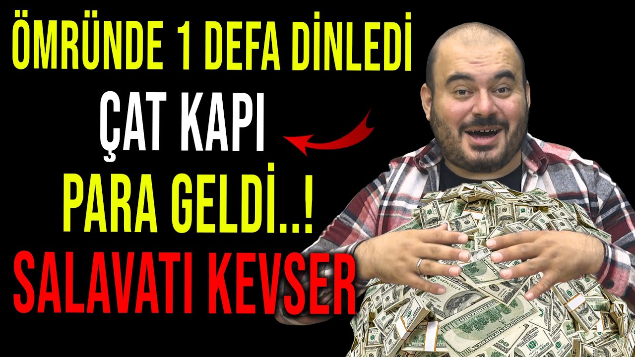 ÖMRÜNDE 1 DEFA DİNLEDİ ÇAT KAPI PARA GELDİ.! SALAVATI KEVSER (Rızık Duası, Bereket Duası, Zenginlik)