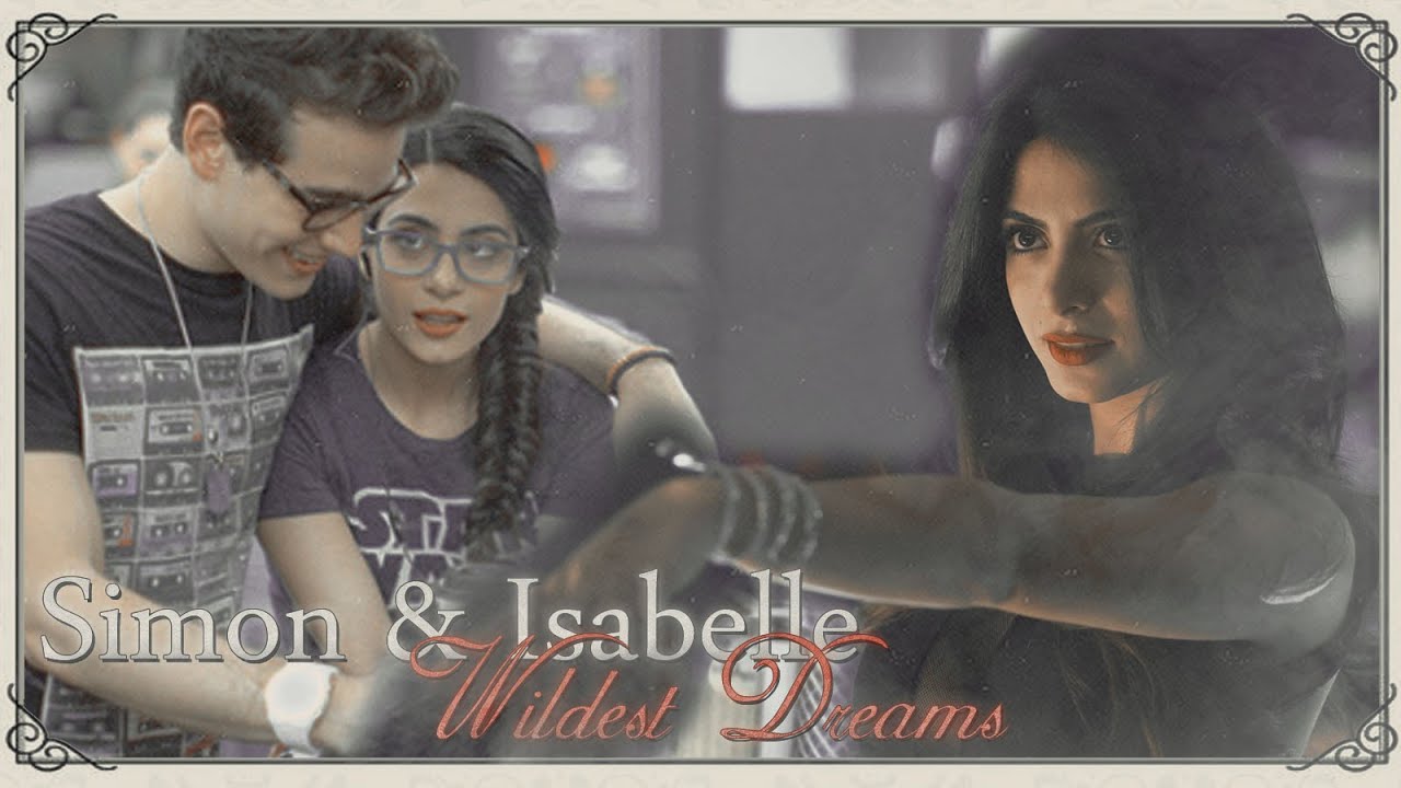 ● Simon & Isabelle || Wildest Dreams