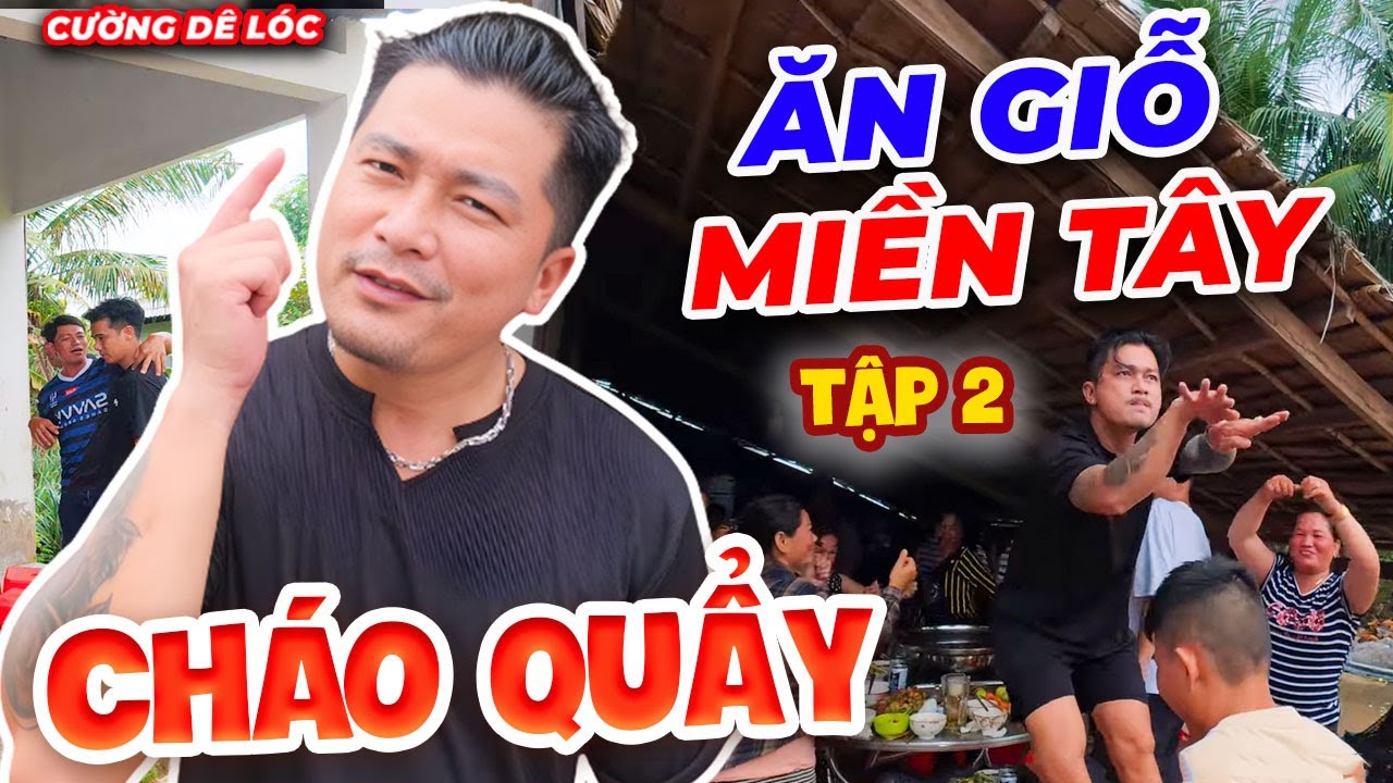Theo Chân Anh Em Cường Về Trải Nghiệm Ăn Giỗ Miền Tây Nha #2 | Cường Dê Lóc