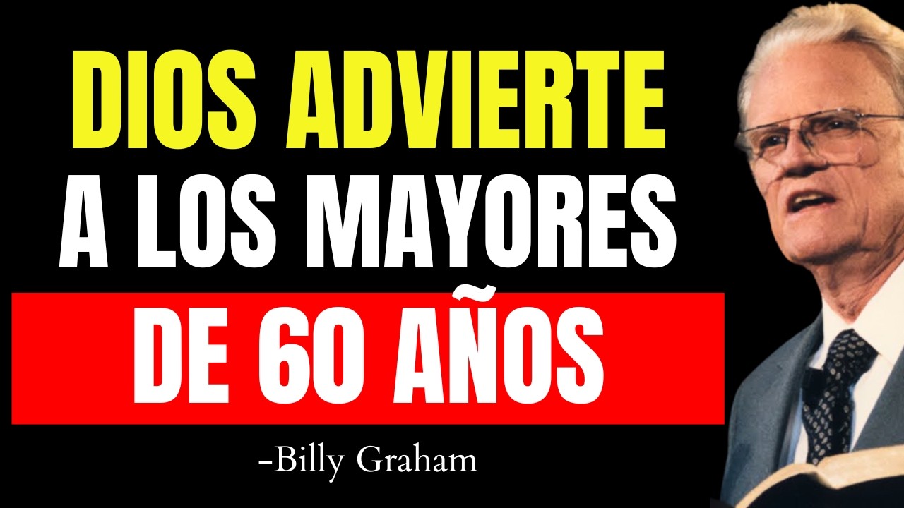 Dios Te Advierte: La Verdad Que Jesús Reveló Para Quienes Tienen Más De 60 Años!! | Billy Graham