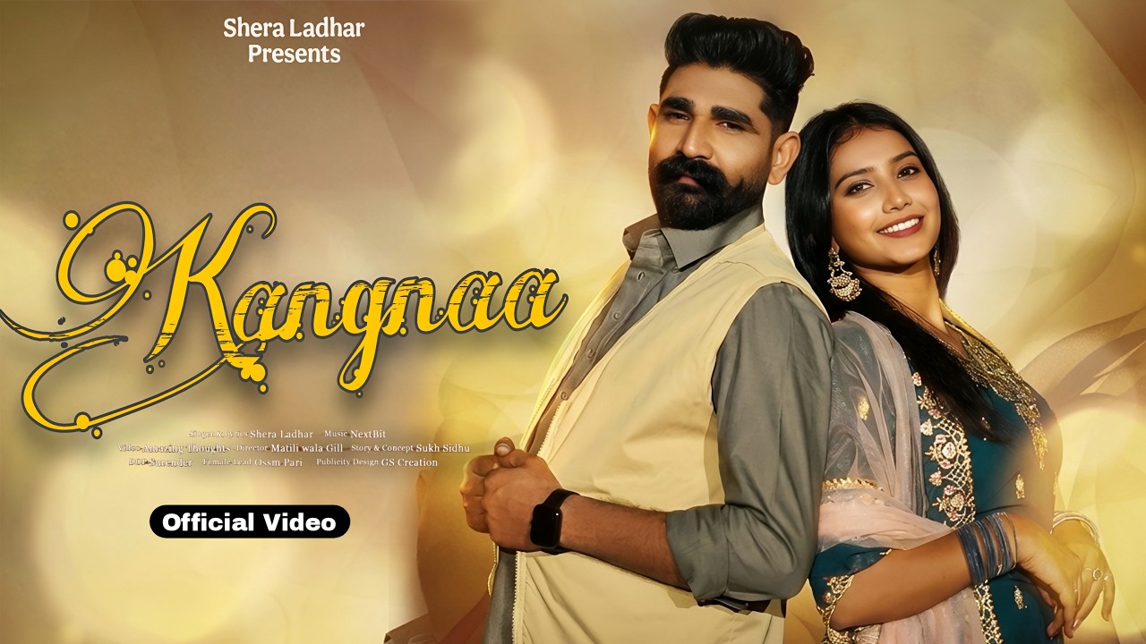 Kangna - Official Video | Shera Ladhar | Ossm Pari| Nextbit | Punjabi Song 2026