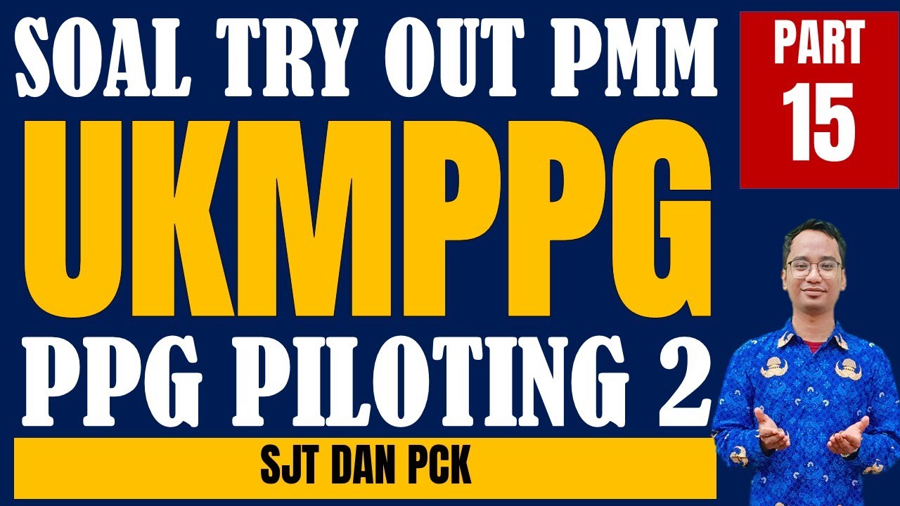 SOAL UKMPPG / TRY OUT PMM UKPPPG UTBK PPG Piloting 2 2024 - PPG Daljab, PPG Guru Tertentu - Part 15