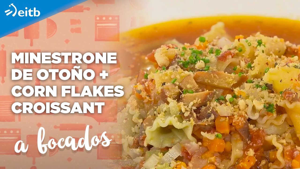 A BOCADOS: Minestrone de otoño + Corn flakes croissant