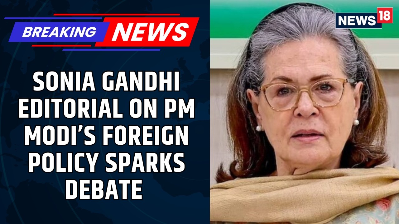 'India Has Alienated Traditional Partners', Sonia Gandhi Tears Into PM Modi's Foreign Policy| News18
