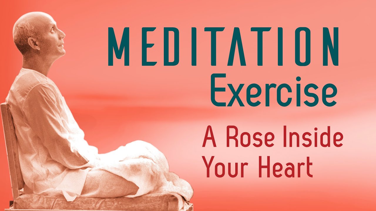 Imagine A Rose Inside Your Heart: A Sri Chinmoy Meditation Exercise