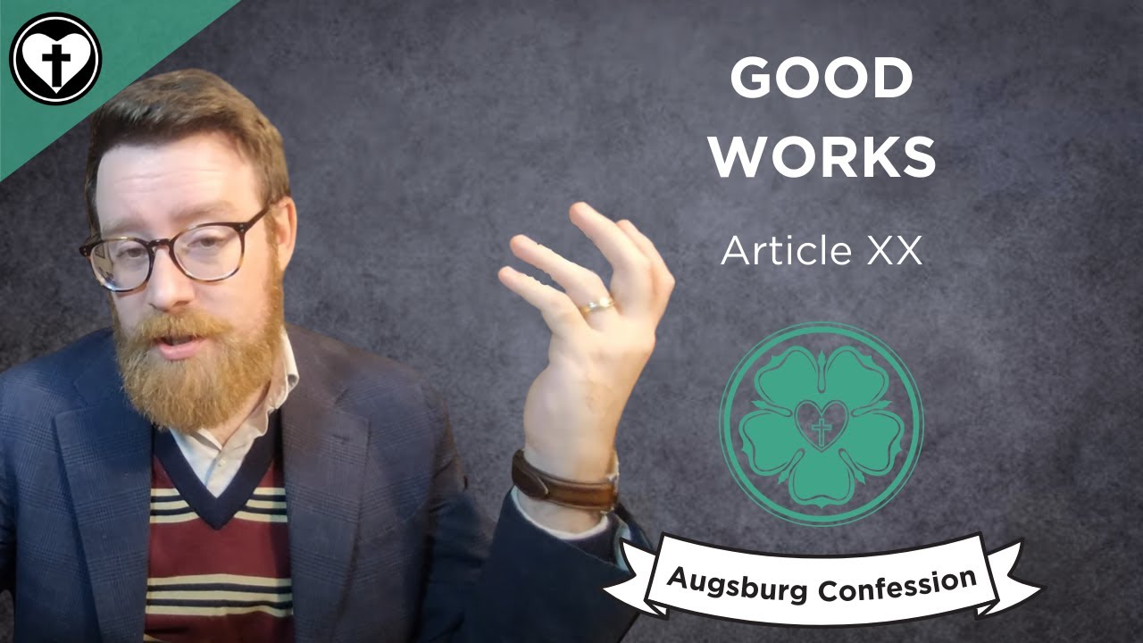 On Good Works (Augsburg Confession Article XX)