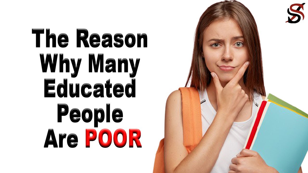 The Reason Why Many Educated People Are POOR