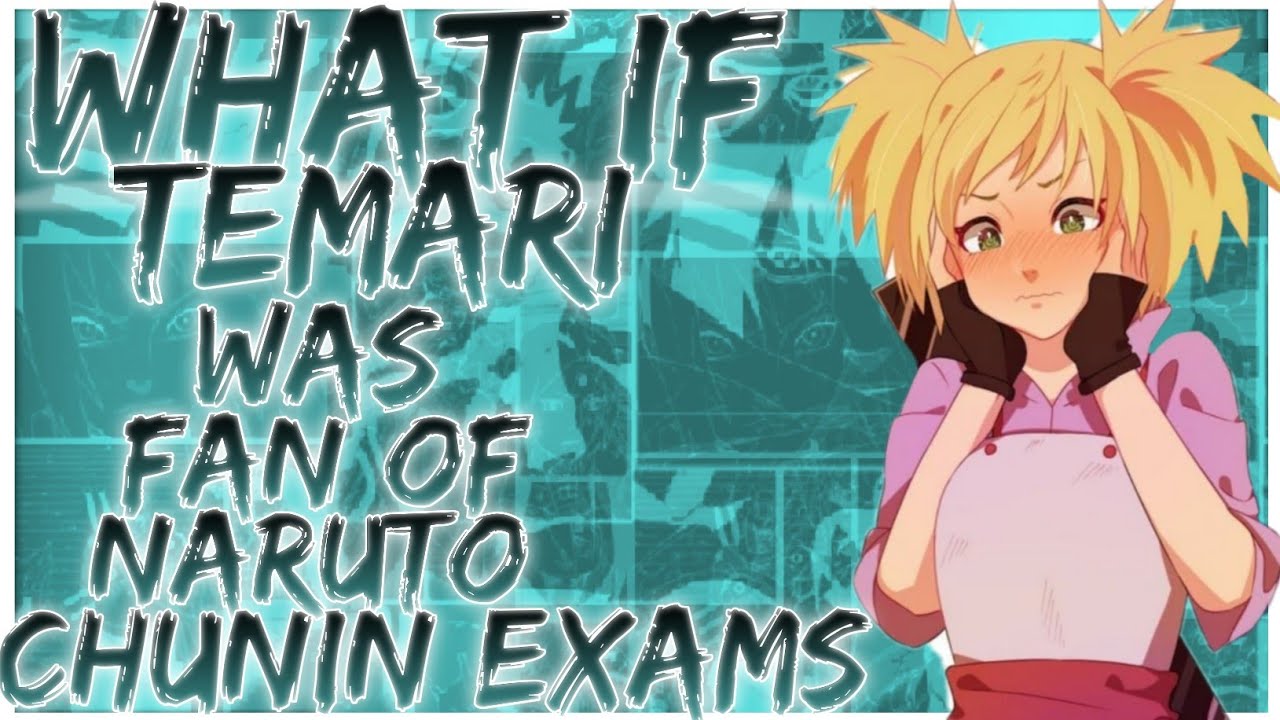 what if temari was a fan of naruto chunin exams