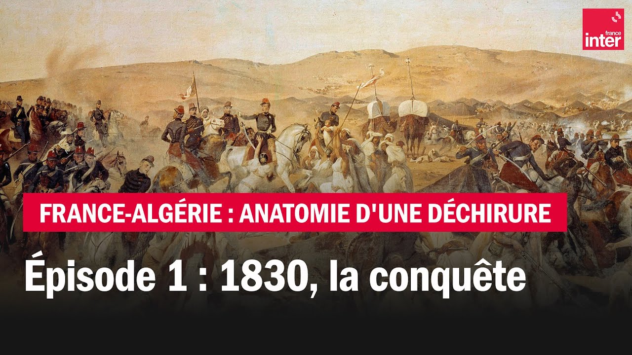 1830, la conquête - France-Algérie : anatomie d'une déchirure - Ép. 1