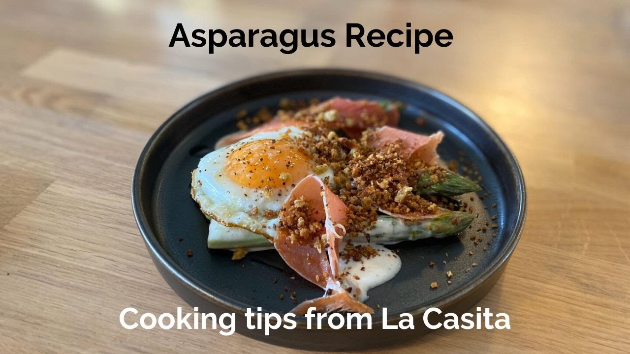 Asparagus Recipe - with egg, Serrano ham and an anchovy dressing | La Casita - Cooking Channel