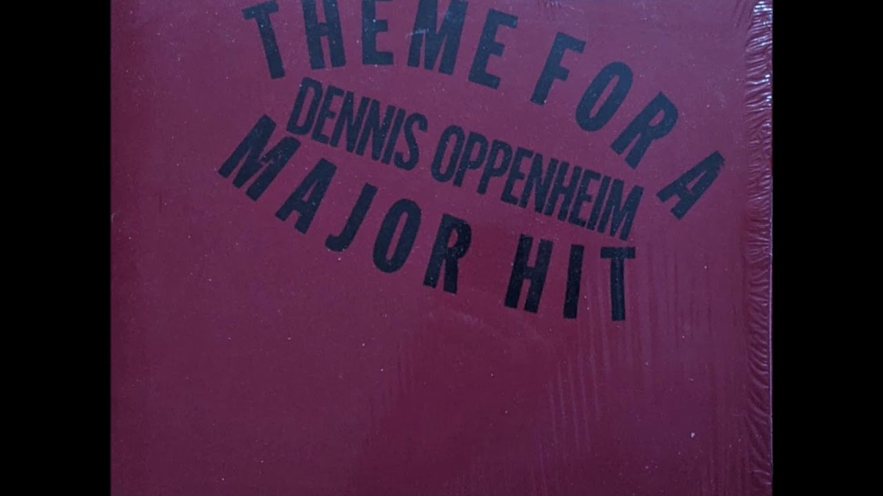 Dennis Oppenheim ‎– Theme For A Major Hit (1975)