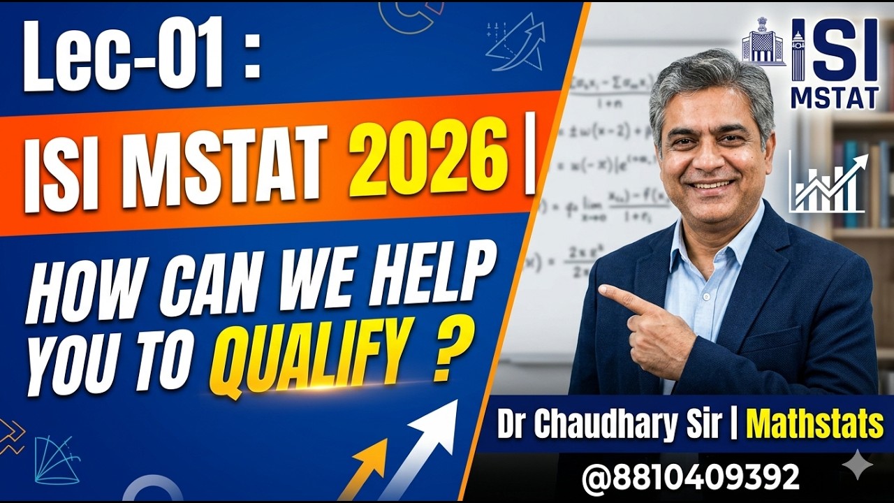 Lec-01 : ISI MSTAT 2026 | HOW CAN WE HELP YOU TO QUALIFY ? Dr Chaudhary Sir | Mathstats @8810409392