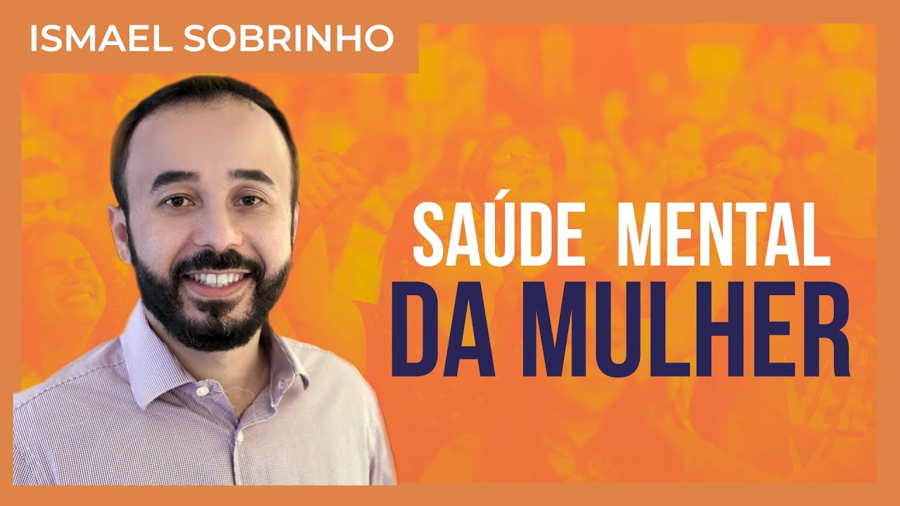 Ismael Sobrinho  - Saúde mental da mulher