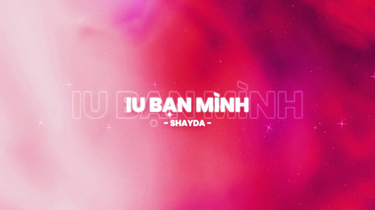 iu bạn m&igrave;nh - Shayda