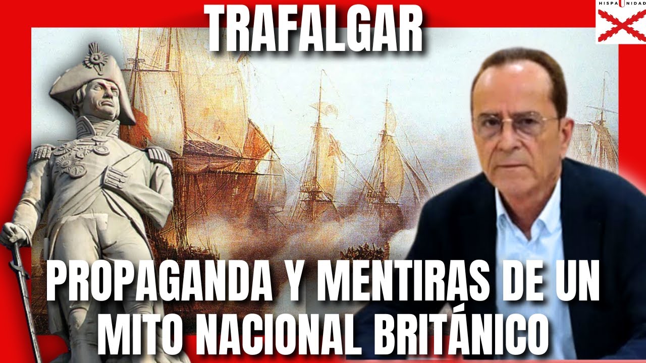 LA BATALLA DE TRAFALGAR: PROPAGANDA Y MENTIRAS DE UN MITO NACIONAL BRIT&Aacute;NICO. CON FEDERICO SANTAELLA