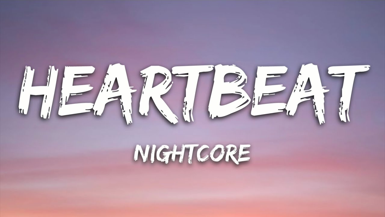 Nightcore - Heartbeat (Lyrics)