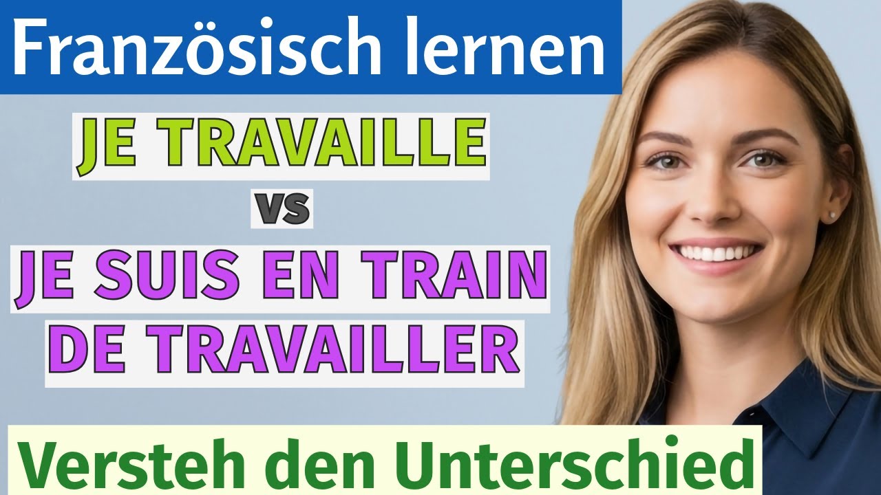 Französisch lernen 🇫🇷: JE TRAVAILLE 💬 JE SUIS EN TRAIN DE TRAVAILLER - So benutzt du es richtig!