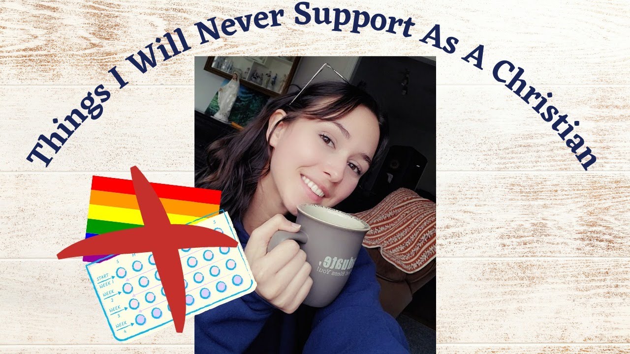 Things I Will Never Support As A Christian