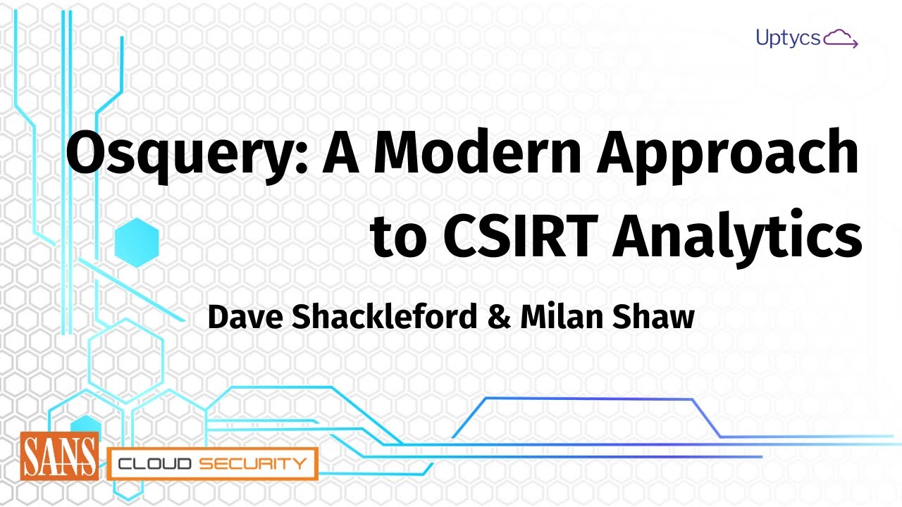 Osquery  A Modern Approach to CSIRT Analytics