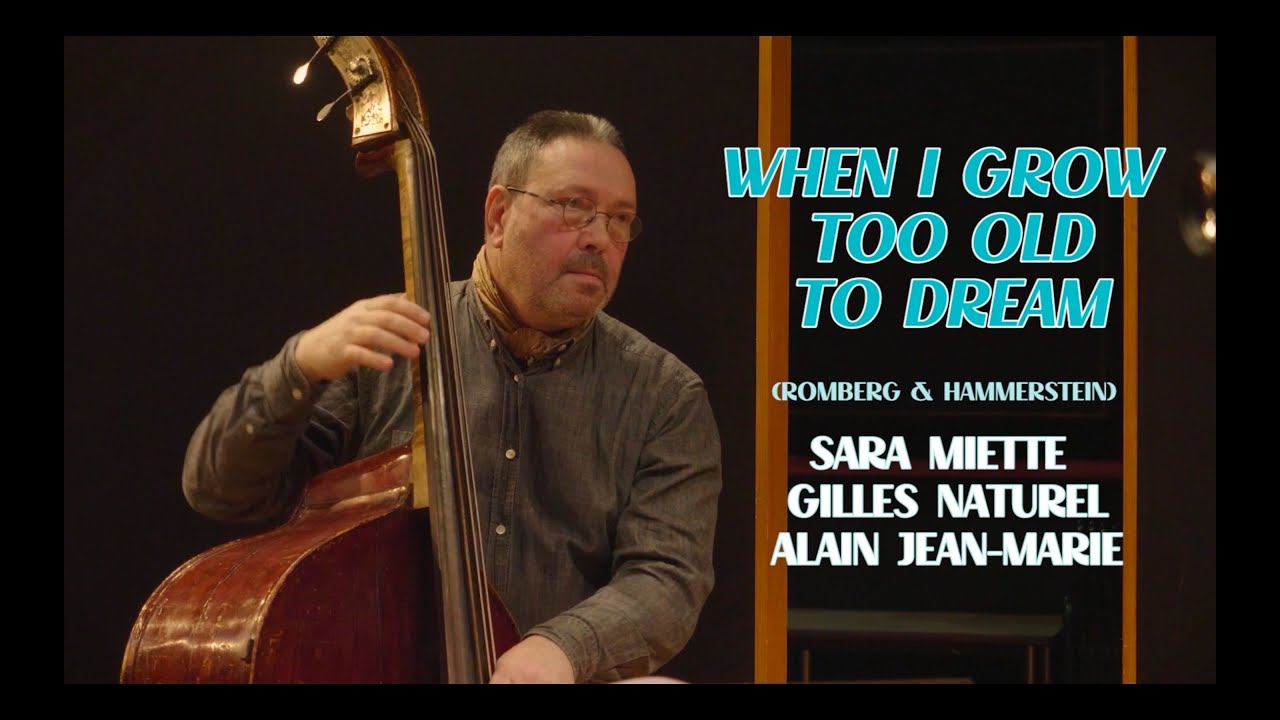 Sara Miette/Alain Jean-Marie/Gilles Naturel - When I grow too old to dream