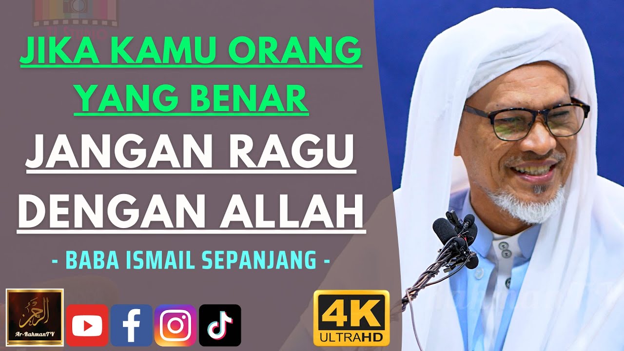 Baba Ismail Sepanjang - JIKA KAMU ORANG YANG BENAR JANGAN RAGU DENGAN ALLAH