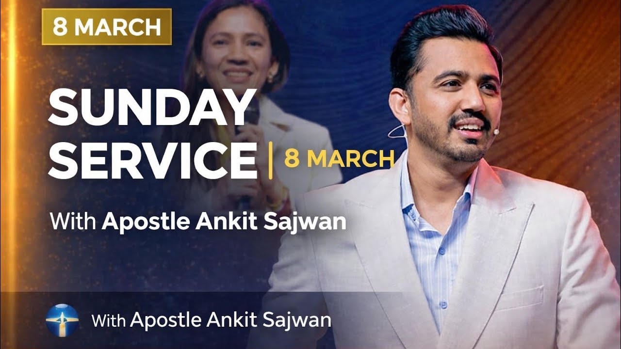 SUNDAY SERVICE | 8 MARCH With Apostle Ankit Sajwan