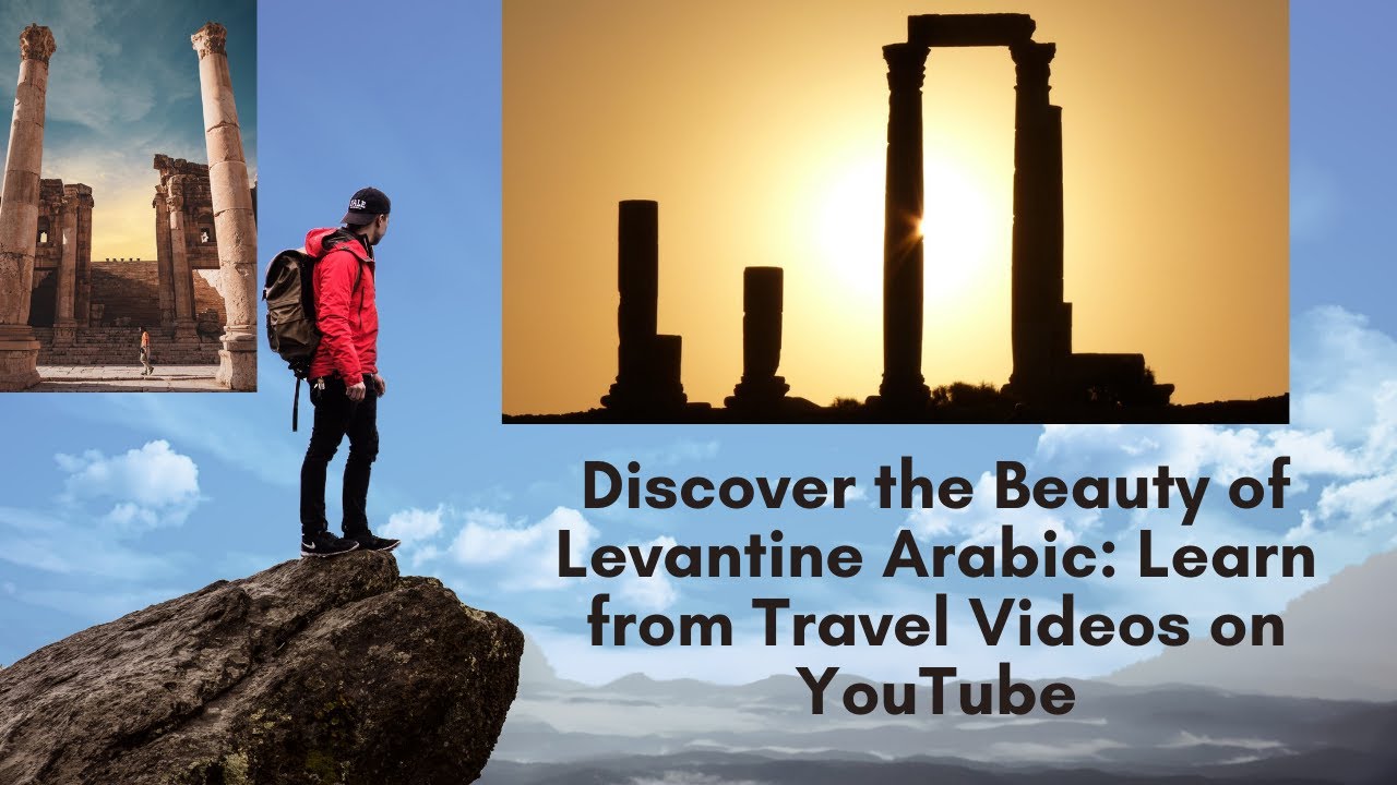 Learn Arabic Levantine Through Travel: Exploring Jordan's Cultural Gems