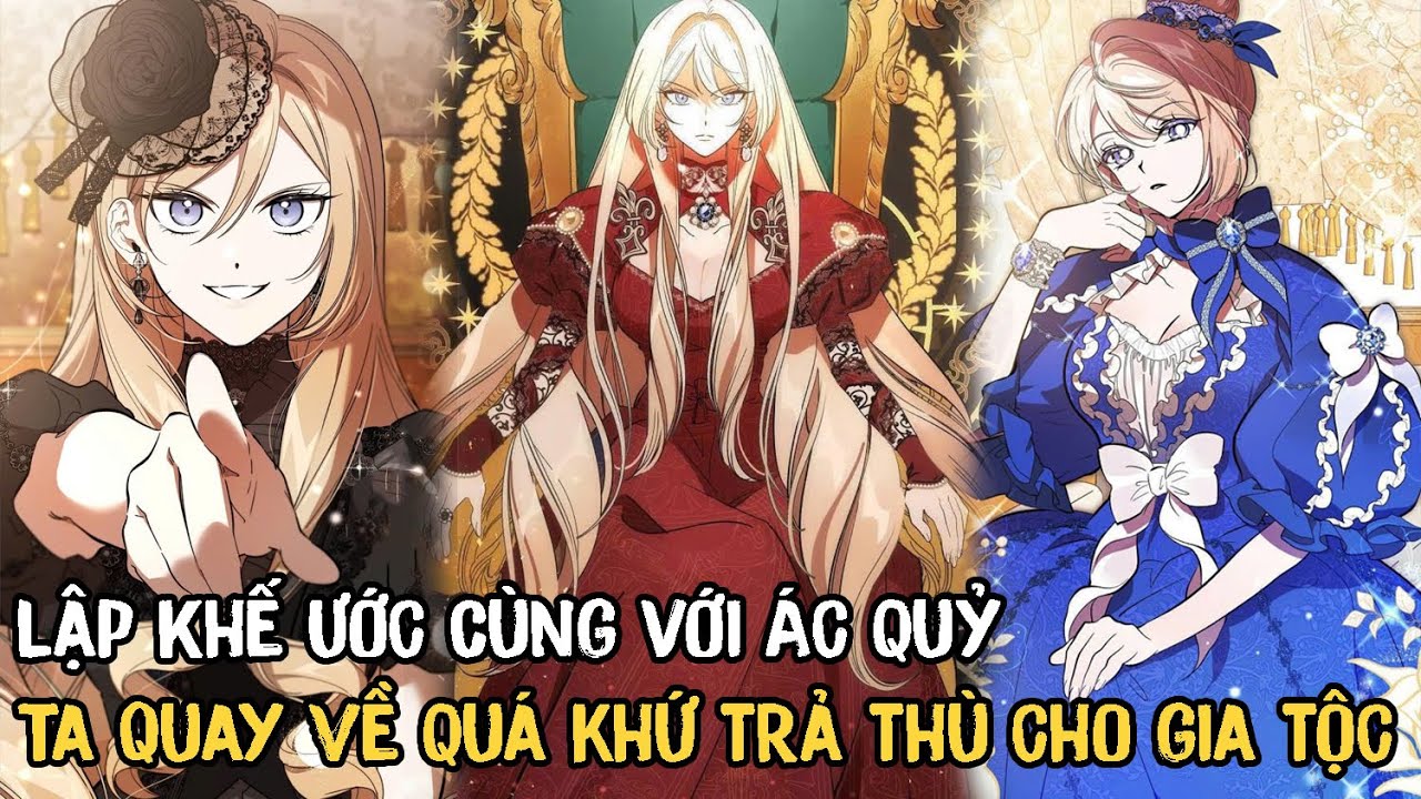 Lập Khế Ước Cùng Ác Quỷ Ta Quay Về Quá Khứ Để Trả Thù Cho Gia Tộc | Phần 1 | Review Truyện Tranh