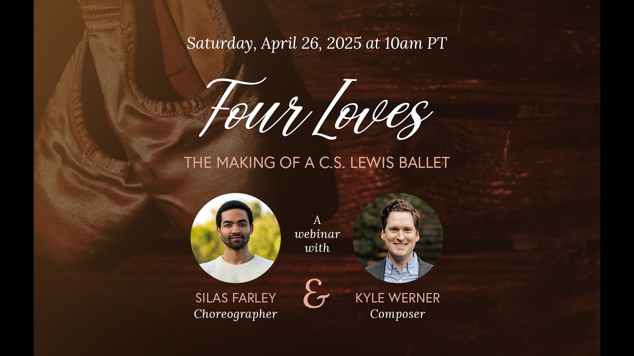 Four Loves: The Making of a C.S. Lewis Ballet, with Silas Farley and Kyle Werner