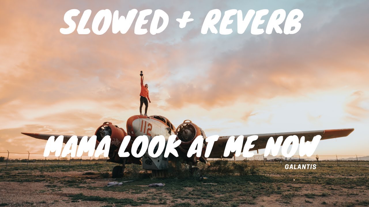 Mama look at me now slowed and reverb (Galantis)