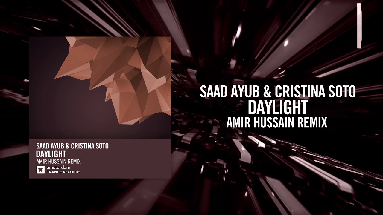 Saad Ayub & Cristina Soto - Daylight (Amir Hussain Remix)[FULL] Amsterdam Trance